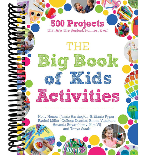 The Big Book of Kids Activities: 500 Projects That Are the Bestest, Funnest Ever