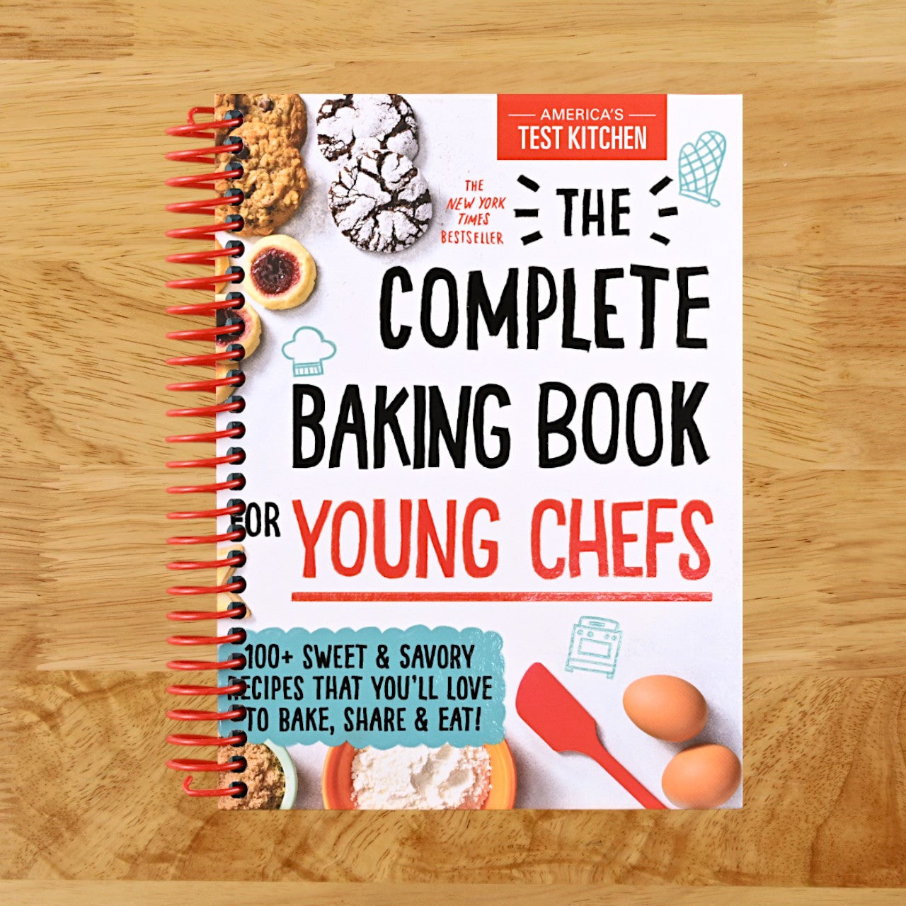 The Complete Baking Book for Young Chefs: 100 Sweet and Savory Recipes that You'll Love to Bake, Share and Eat! (Spiral bound)