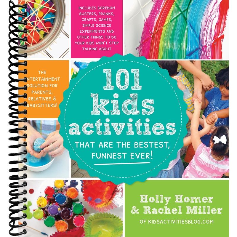 101 Kids Activities That Are The Bestest Funnest Ever The Entertainment Solution For Parents Relatives And Babysitters